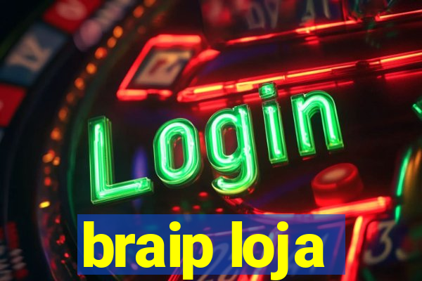 braip loja